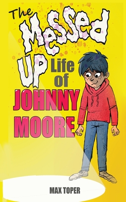 The Messed Up Life Of Johnny Moore - Max Toper