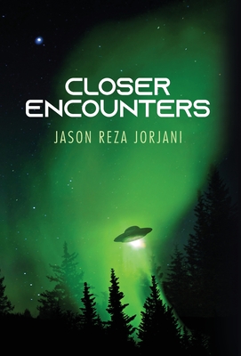 Closer Encounters - Jason Reza Jorjani