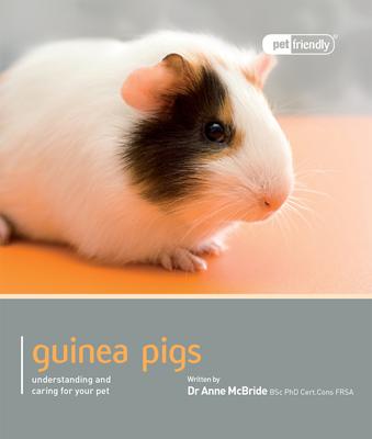 Guinea Pig: Understanding and Caring for Your Pet - Anne Mcbride