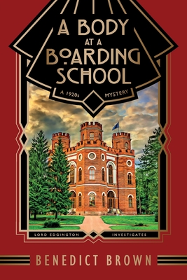A Body at a Boarding School: A 1920s Mystery - Benedict Brown