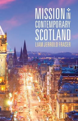 Mission in Contemporary Scotland - Liam Jerrold Fraser