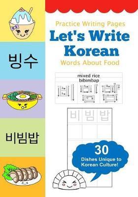 Let's Write Korean Words About Food: Practice Writing Workbook - Queenie Law