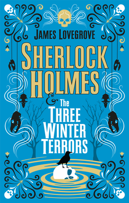 Sherlock Holmes and the Three Winter Terrors - James Lovegrove