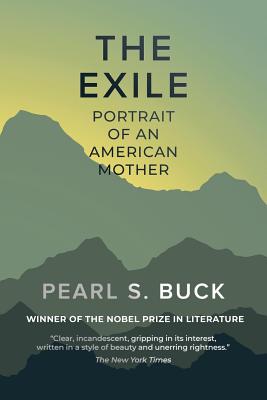 The Exile: Portrait of an American Mother - Pearl S. Buck
