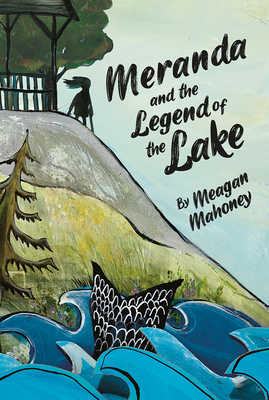 Meranda and the Legend of the Lake - Meagan Mahoney