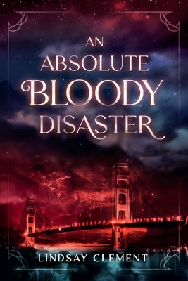 An Absolute Bloody Disaster - Lindsay Clement