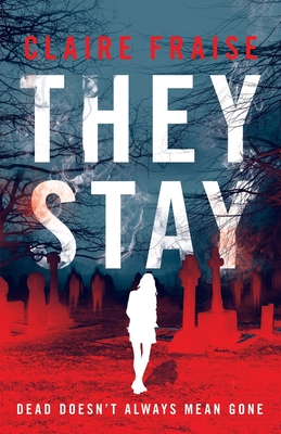 They Stay: A Suspenseful Young Adult Supernatural Mystery - Claire Fraise