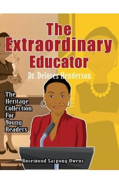 Coperta cărții 'The Extraordinary Educator: Dr. Delores Henderson - Rosemond Sarpong Owens'