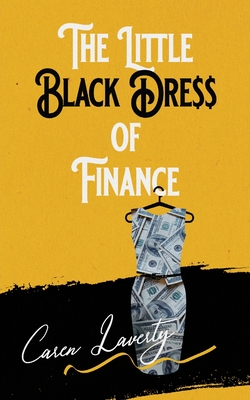 The Little Black Dress of Finance - Caren Laverty