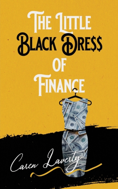 The Little Black Dress of Finance - Caren Laverty