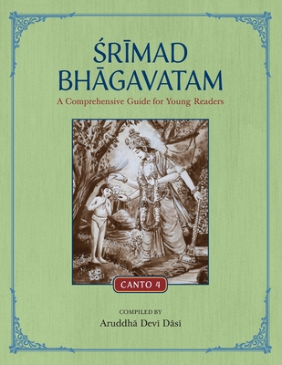 Srimad Bhagavatam: A Comprehensive Guide for Young Readers: Canto 4 - Aruddha Devi Dasi