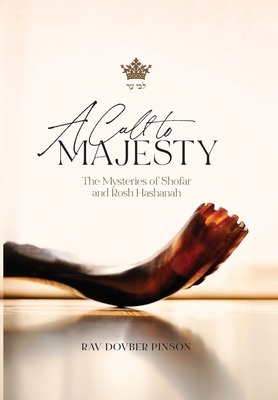 A Call to Majesty: The Mysteries of Shofar and Rosh Hashanah - Dovber Pinson
