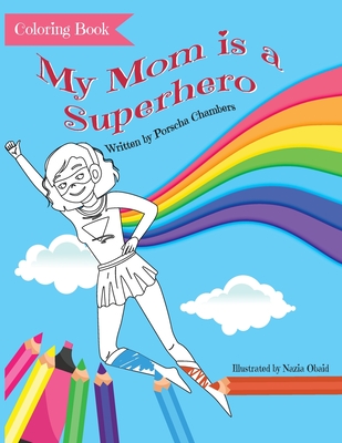 My Mom is a Superhero Coloring Book - Porscha Chambers