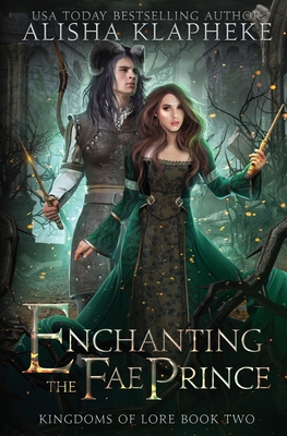 Enchanting the Fae Prince - Alisha Klapheke
