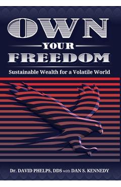 Coperta cărții 'Own Your Freedom: Sustainable Wealth for a Volatile World - David Phelps'