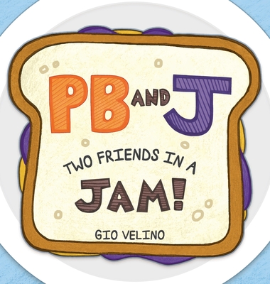 PB and J: Two Friends in a Jam! - Gio Velino