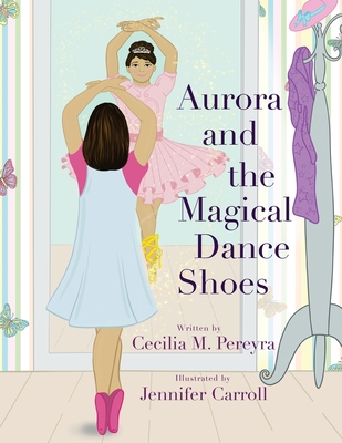 Aurora and the Magical Dance Shoes - Cecilia Pereyra