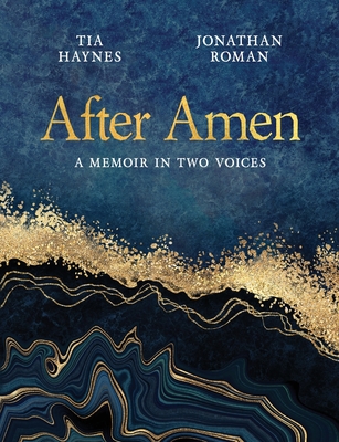 After Amen: A Memoir in Two Voices - Tia Haynes