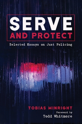 Serve and Protect - Tobias Winright