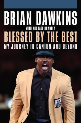 Blessed by the Best: My Journey to Canton and Beyond - Brian Dawkins