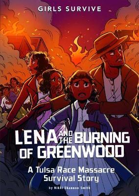 Lena and the Burning of Greenwood: A Tulsa Race Massacre Survival Story - Nikki Shannon Smith