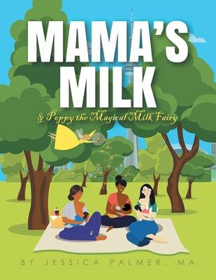 Mama's Milk & Poppy the Magical Milk Fairy - Jessica Palmer Ma