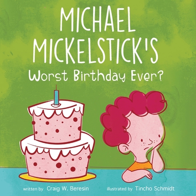 Michael Mickelstick's Worst Birthday Ever? - Craig W. Beresin