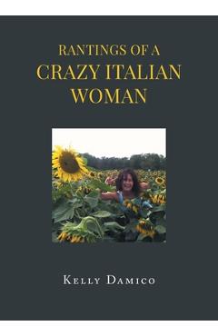 Coperta cărții 'Rantings of A Crazy Italian Woman - Kelly Damico'