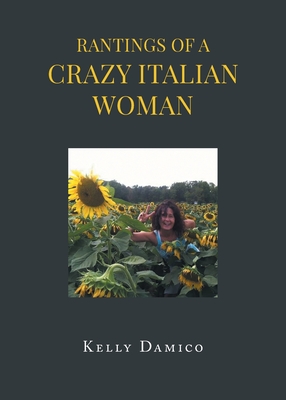 Coperta cărții 'Rantings of A Crazy Italian Woman - Kelly Damico'