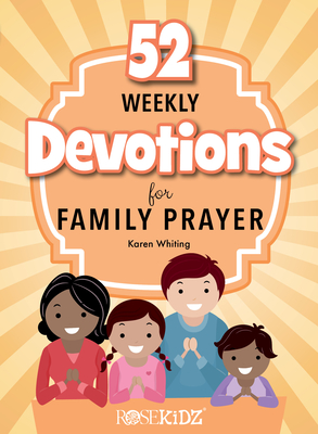 52 Weekly Devotions for Family Prayer - Karen Whiting