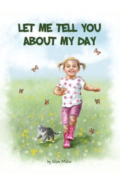 Coperta cărții 'Let Me Tell You About My Day - Ellen Miller'