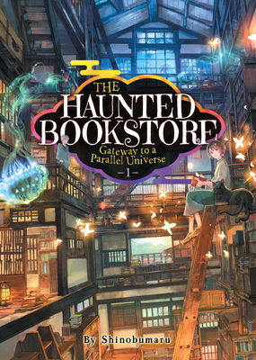The Haunted Bookstore - Gateway to a Parallel Universe (Light Novel) Vol. 1 - Th E Spirit Daughter and the Exorcist Son - Shinobumaru
