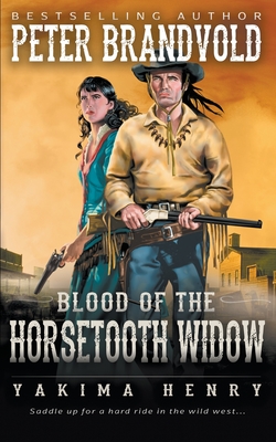 Blood of the Horsetooth Widow: A Western Fiction Classic - Peter Brandvold