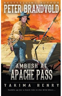 Coperta cărții 'Ambush at Apache Pass: A Western Fiction Classic - Peter Brandvold'