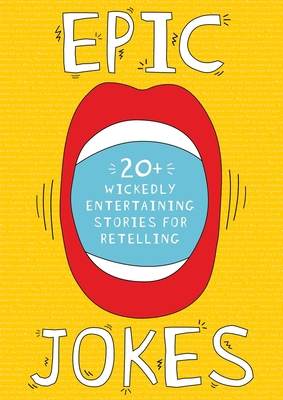 Epic Jokes, 1: 25 Wickedly Amusing and Entertaining Stories - Jake Goldman
