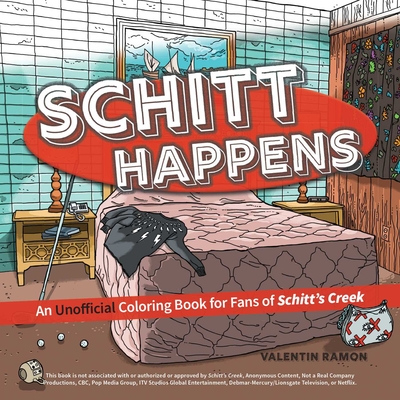 Schitt Happens: An Unofficial Coloring Book for Fans of Schitt's Creek - Valentin Ramon