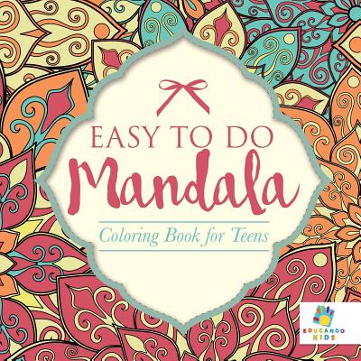 Easy to Do Mandala - Coloring Book for Teens - Educando Kids