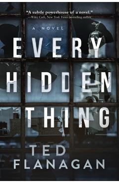 Coperta cărții 'Every Hidden Thing - Ted Flanagan'
