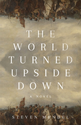 The World Turned Upside Down - Steven Mendel