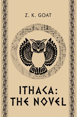 Ithaca: The Novel - Z. K. Goat