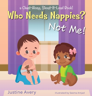 Coperta cărții 'Who Needs Nappies? Not Me!: a Chant-Along, Shout-It-Loud Book! - Justine Avery'