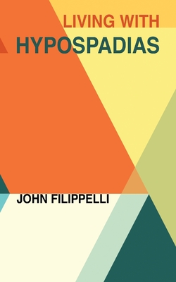 Living With Hypospadias - John Filippelli