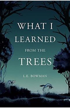 What I Learned from the Trees - Lauren Bowman