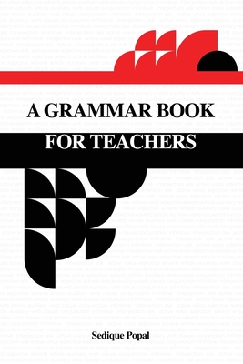 A Grammar Book for Teachers - Sedique Popal