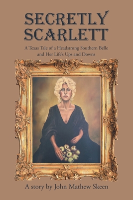 Secretly Scarlett - John Mathew Skeen