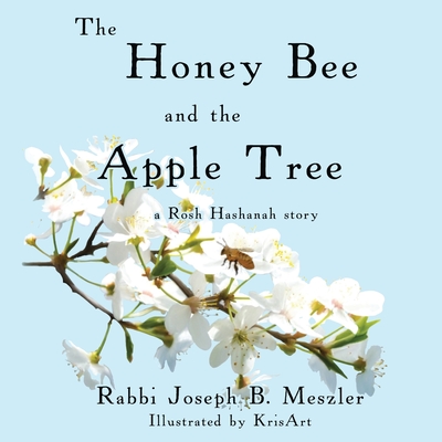 The Honey Bee and the Apple Tree: A Rosh Hashanah Story - Joseph Meszler