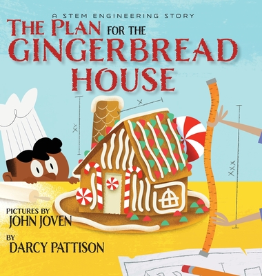 The Plan for the Gingerbread House: A STEM Engineering Story - Darcy Pattison