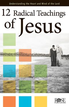 Coperta cărții '12 Radical Teachings of Jesus - Rose Publishing'