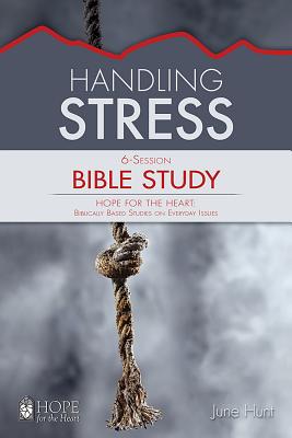 Handling Stress - June Hunt