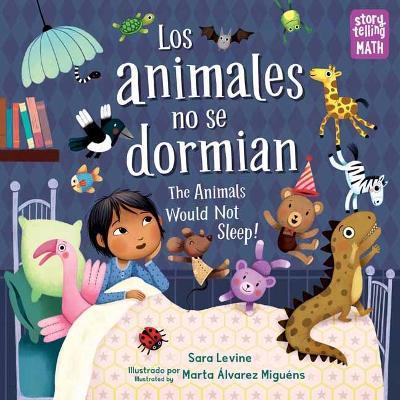 Los Animales No Se Dormian/The Animals Would Not Sleep - Sara Levine